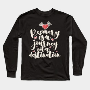 'Recovery Is A Journey' Awesome Family Love Gift Long Sleeve T-Shirt